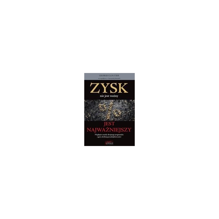 Zysk nie jest ważny, jest najważniejszy