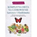 Kompletna dieta na uzdrowienie tarczycy i Hashimoto. 28-dniowy skuteczny plan żywienia przywracający równowagę poziomu jodu