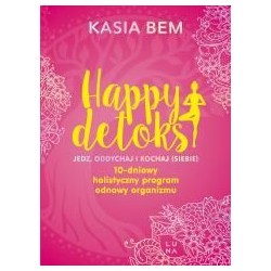 Happy detoks. Jedz. oddychaj i kochaj (siebie)