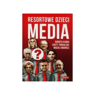 Resortowe dzieci. Media w.2