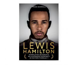 Okładka książki Lewis Hamilton. Kompletna biografia najlepszego kierowcy w historii Formuły 1 w księgarni Labotiga