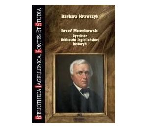 Józef Muczkowski. Dyrektor Biblioteki...