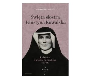 Święta siostra Faustyna Kowalska