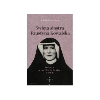 Święta siostra Faustyna Kowalska