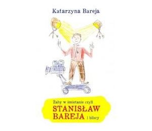 Żaby w śmietanie czyli Stanisław Bareja i bliscy