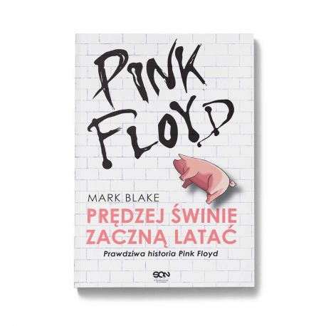 Okładka książki Pink Floyd. Prędziej świnie zaczną latać. Prawdziwa historia Pink Floyd. Wydanie III