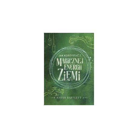 Jak korzystać z magicznej energii Ziemi