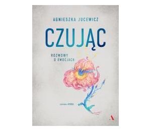 Czując. Rozmowy o emocjach