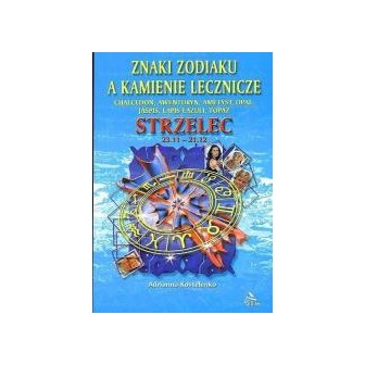Strzelec - znaki zodiaku a kamienie lecznicze