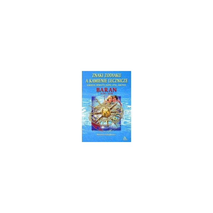 Baran znaki zodiaku a kamienie lecznicze