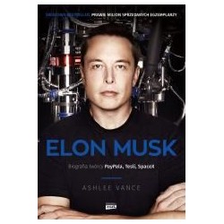 Elon Musk. Biografia twórcy Paypala, Tesli w.2022