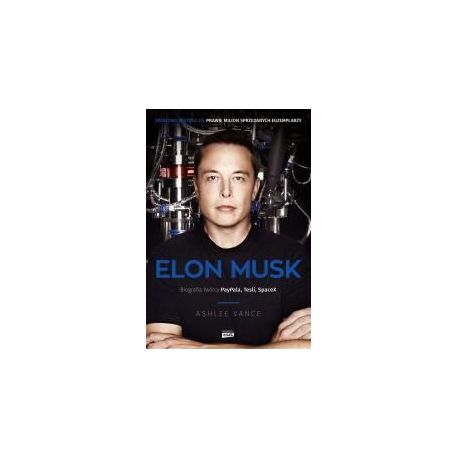 Elon Musk. Biografia twórcy Paypala, Tesli w.2022