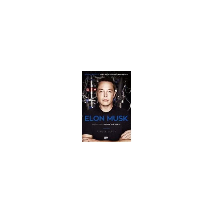 Elon Musk. Biografia twórcy Paypala, Tesli w.2022