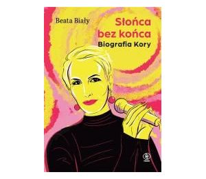 Słońca bez końca. Biografia Kory