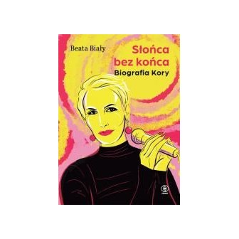 Słońca bez końca. Biografia Kory
