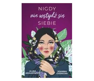 Nigdy nie wstydź się siebie