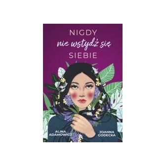 Nigdy nie wstydź się siebie