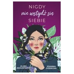 Nigdy nie wstydź się siebie
