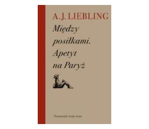 Między posiłkami. Apetyt na Paryż