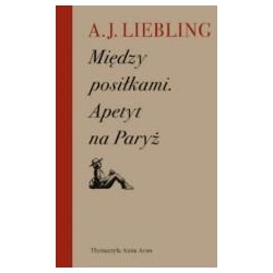 Między posiłkami. Apetyt na Paryż