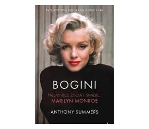 Bogini. Tajemnice życia i śmierci Marilyn Monroe