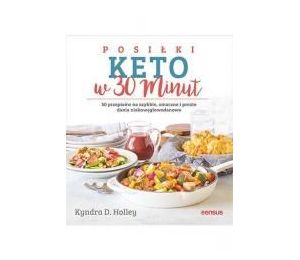 Posiłki keto w 30 minut. 50 przepisów...