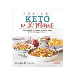 Posiłki keto w 30 minut. 50 przepisów...