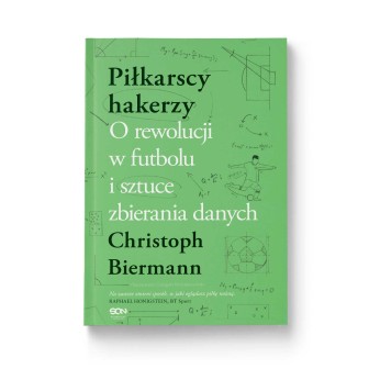 Okładka książki Piłkarscy hakerzy. O rewolucji w futbolu i sztuce zbierania danych w księgarni Labotiga