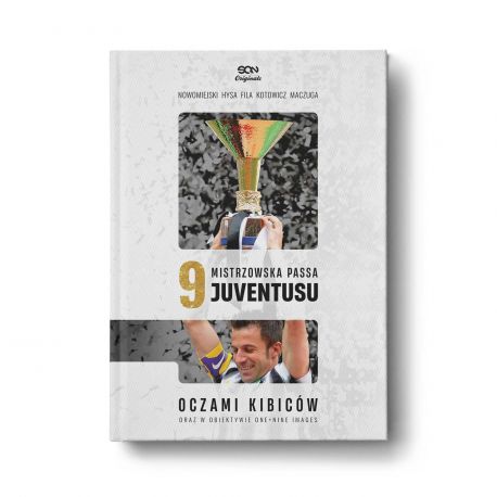 Okładka książki SQN Originals: 9. Mistrzowska passa Juventusu oczami kibiców oraz w obiektywie One+Nine Images