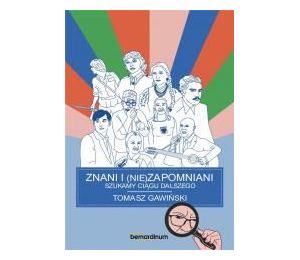 Znani i nie(zapomniani). Szukamy ciągu dalszego