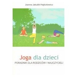 Joga dla dzieci. Poradnik dla rodziców i naucz.