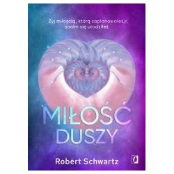 Miłość duszy. Żyj miłością, którą zaplanowałeś..