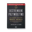 Ekstremalne przywództwo. Elitarne taktyki Navy SEALs w zarządzaniu