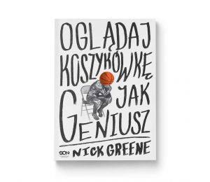Okładka książki Oglądaj koszykówkę jak geniusz w księgarni Labotiga