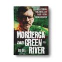 Morderca znad Green River. Historia polowania na najokrutniejszego zabójcę w historii Stanów Zjednoczonych