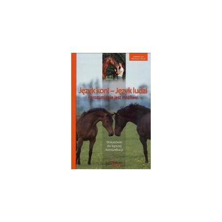 Język koni, język ludzi. Porozumienie jest możliwe