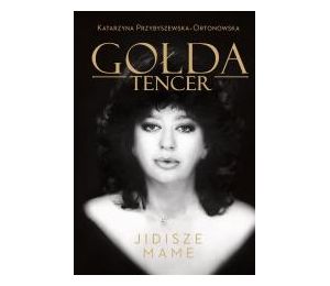 Gołda Tencer. Jidisze Mame