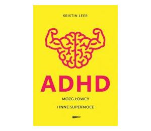 ADHD. Mózg łowcy i inne supermoce