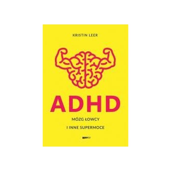 ADHD. Mózg łowcy i inne supermoce