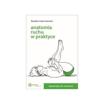 Anatomia ruchu w praktyce T.2 Materiały do ćwiczeń