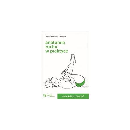 Anatomia ruchu w praktyce T.2 Materiały do ćwiczeń