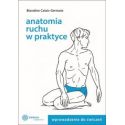 Anatomia ruchu w praktyce T.1 Wprowadzenie do ćw.