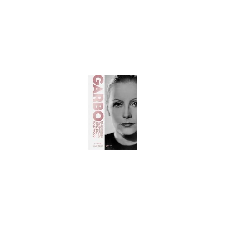 Garbo. Najbardziej tajemnicza gwiazda Hollywood