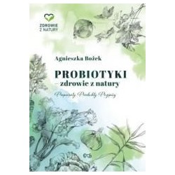 Probiotyki - zdrowie z natury. Preparaty. Produkty