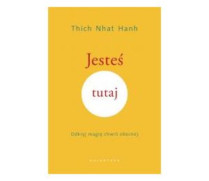 Jesteś tutaj. Odkryj magię chwili obecnej