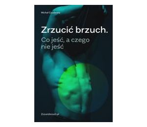 Zrzucić brzuch. Co jeść, a czego nie jeść w.2
