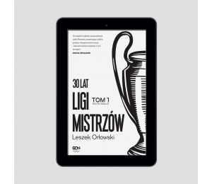 (e-book) 30 lat Ligi Mistrzów. Tom 1