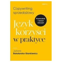 Copywriting sprzedażowy. Język korzyści w praktyce