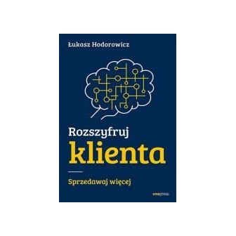 Rozszyfruj klienta. Sprzedawaj więcej