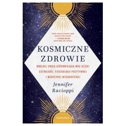 Kosmiczne zdrowie. Uwolnij swoją uzdrawiającą moc
